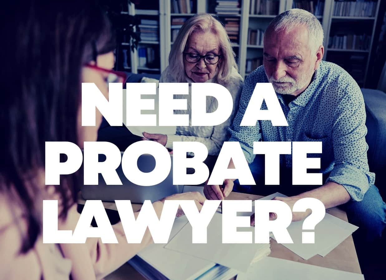 DO I NEED A PROBATE LAWYER - Carson Law Firm