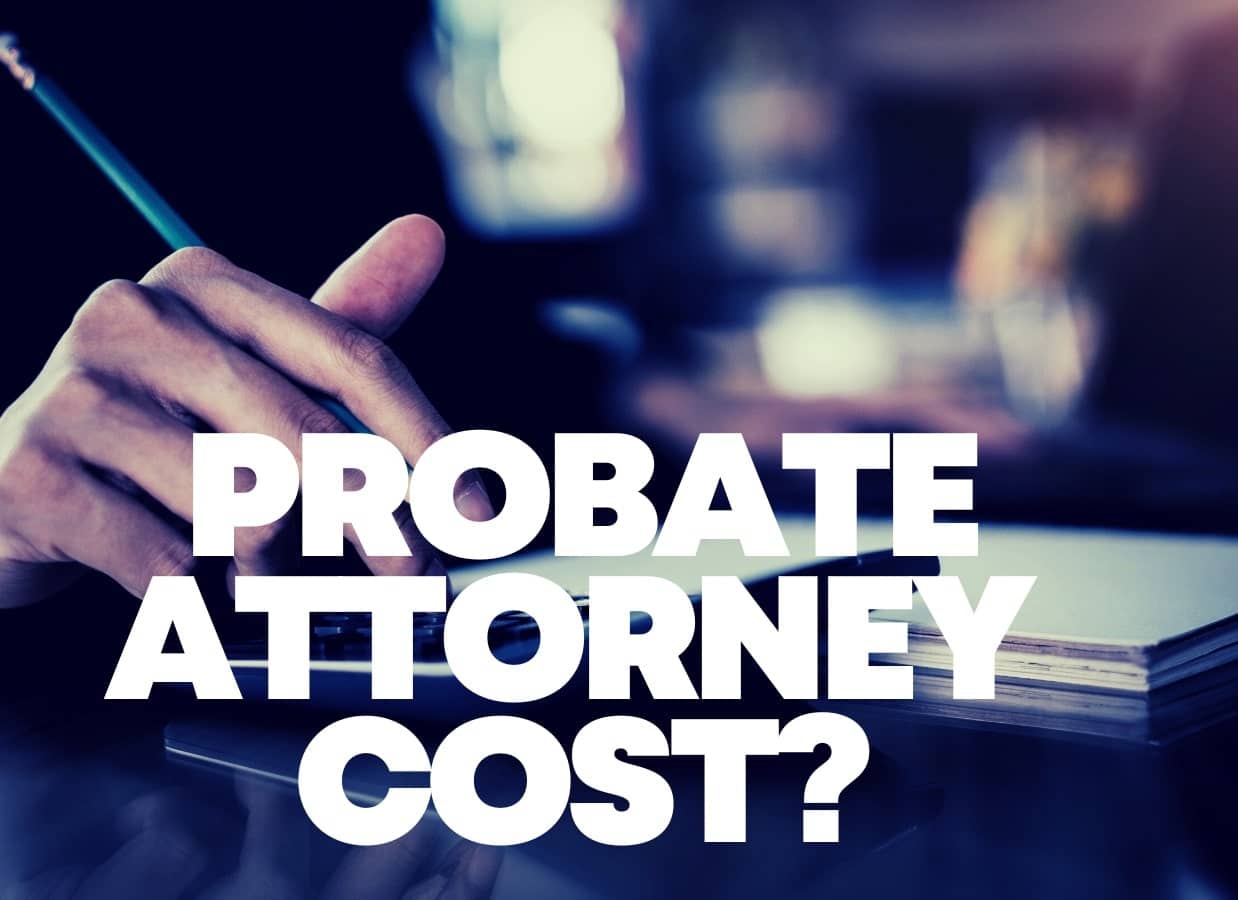 HOW MUCH DOES A PROBATE ATTORNEY COST - Carson Law Firm